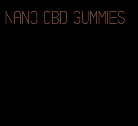 nano CBD gummies