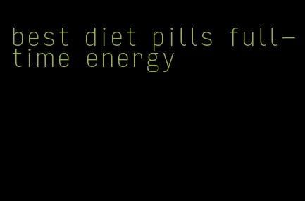 best diet pills full-time energy