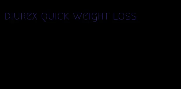 diurex quick weight loss