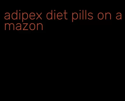 adipex diet pills on amazon