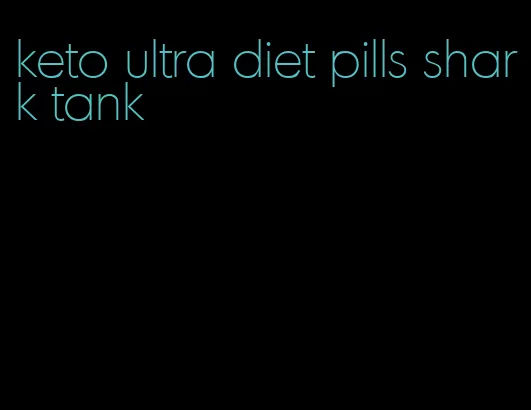 keto ultra diet pills shark tank