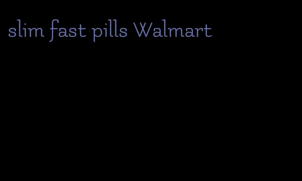 slim fast pills Walmart