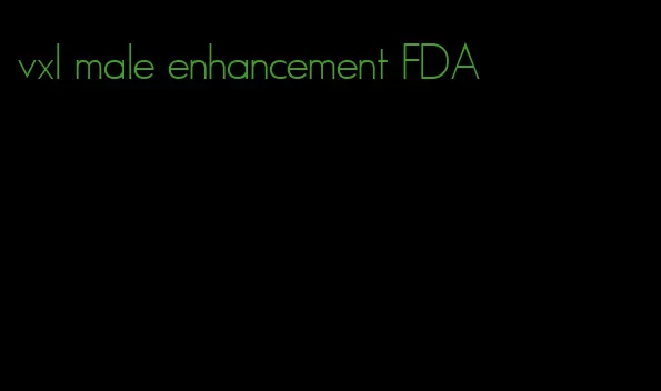 vxl male enhancement FDA