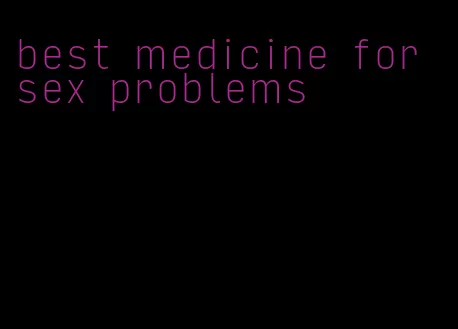 best medicine for sex problems