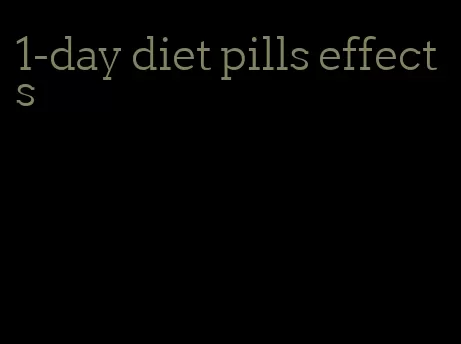 1-day diet pills effects