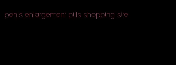 penis enlargement pills shopping site
