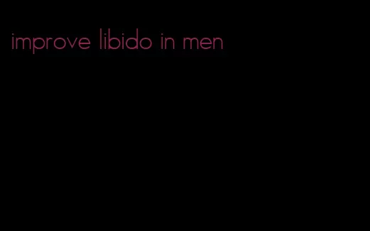 improve libido in men