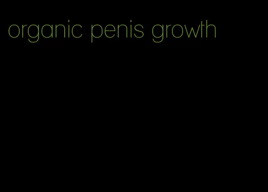organic penis growth
