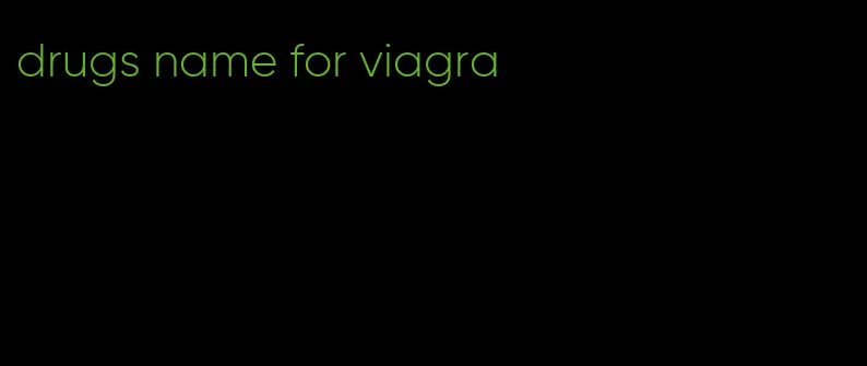 drugs name for viagra