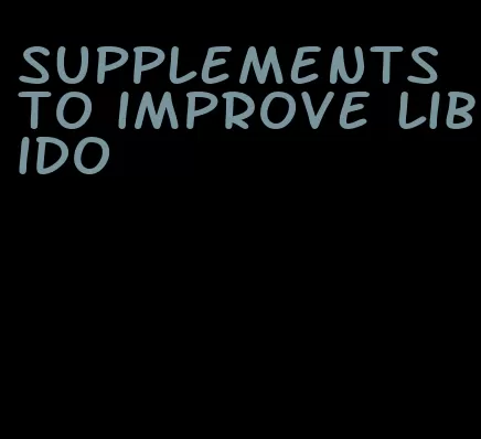 supplements to improve libido