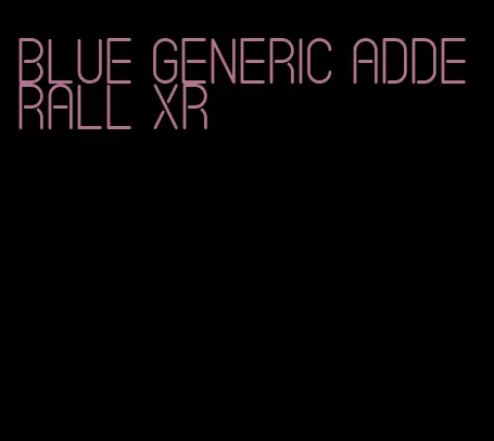 blue generic Adderall XR