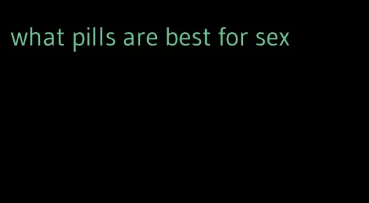what pills are best for sex