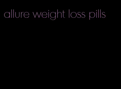 allure weight loss pills