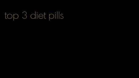 top 3 diet pills