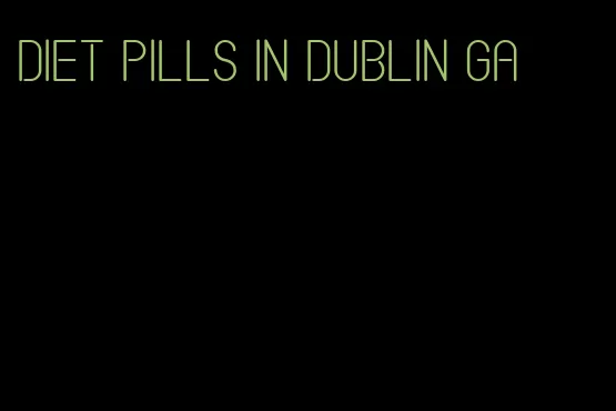 diet pills in Dublin ga