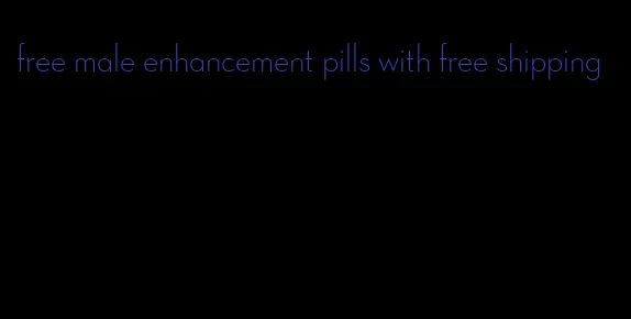 free male enhancement pills with free shipping