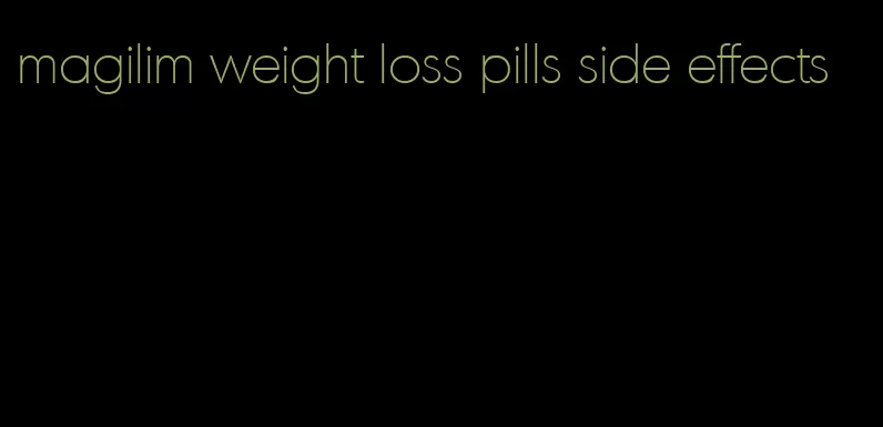 magilim weight loss pills side effects