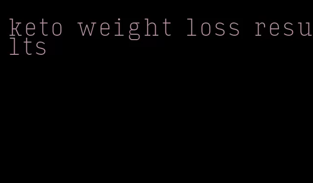 keto weight loss results