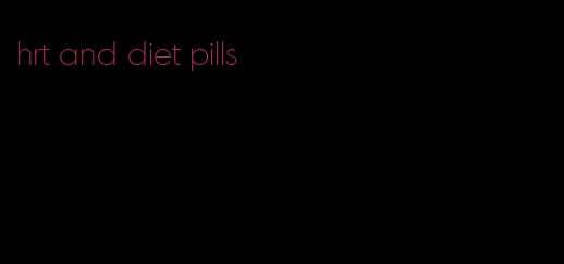 hrt and diet pills