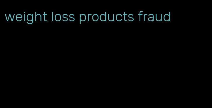 weight loss products fraud