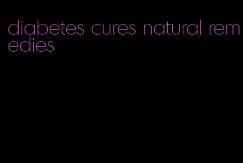 diabetes cures natural remedies