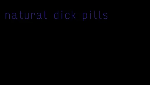 natural dick pills