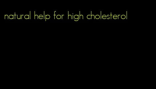 natural help for high cholesterol