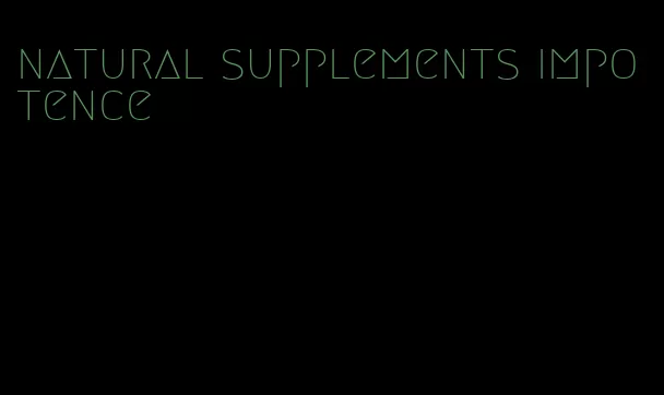 natural supplements impotence