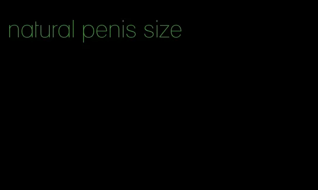 natural penis size
