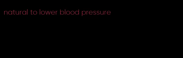 natural to lower blood pressure
