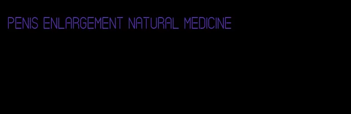 penis enlargement natural medicine