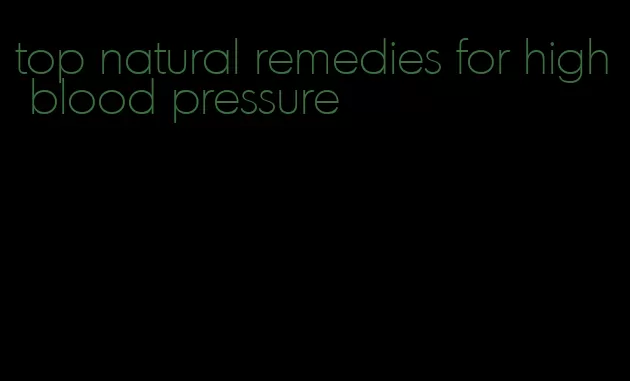 top natural remedies for high blood pressure