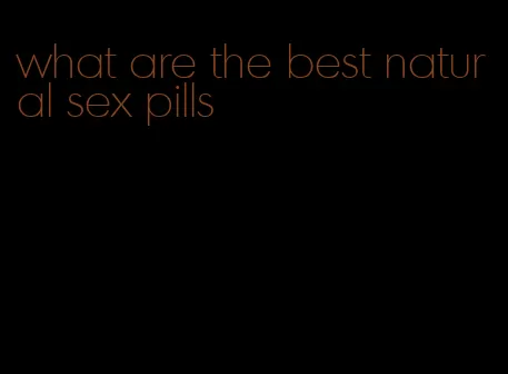 what are the best natural sex pills