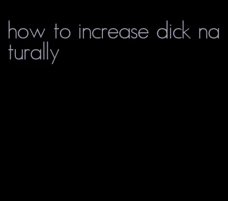 how to increase dick naturally