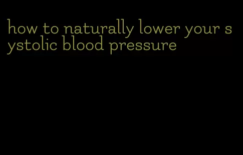 how to naturally lower your systolic blood pressure