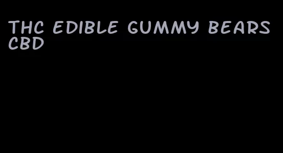 THC edible gummy bears CBD