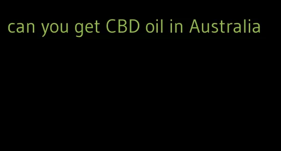 can you get CBD oil in Australia