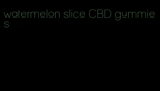 watermelon slice CBD gummies