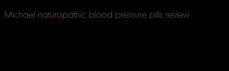 Michael naturopathic blood pressure pills review