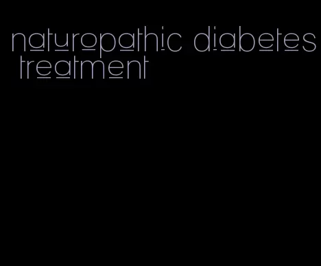 naturopathic diabetes treatment