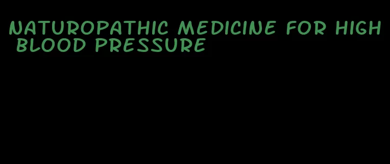 naturopathic medicine for high blood pressure