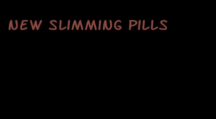 new slimming pills