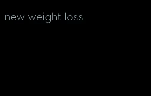 new weight loss