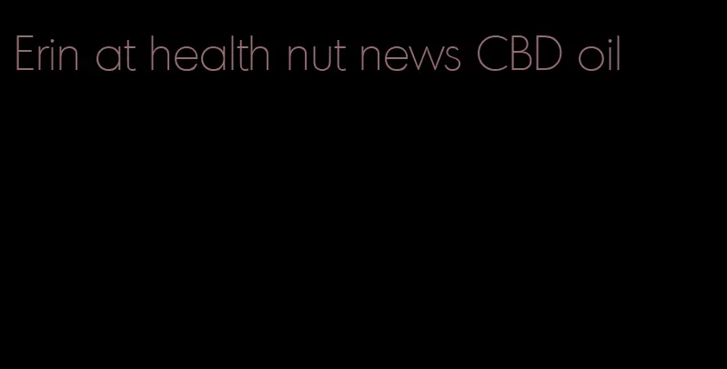 Erin at health nut news CBD oil
