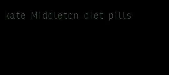 kate Middleton diet pills
