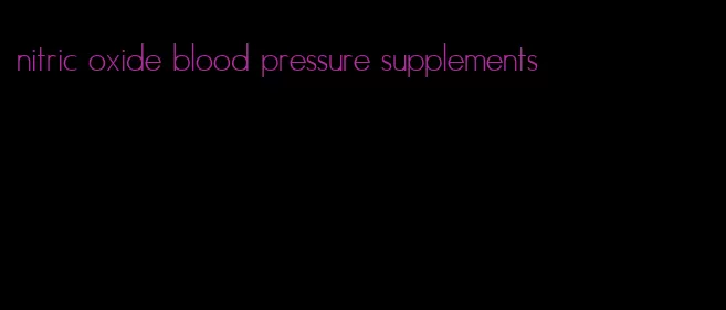 nitric oxide blood pressure supplements