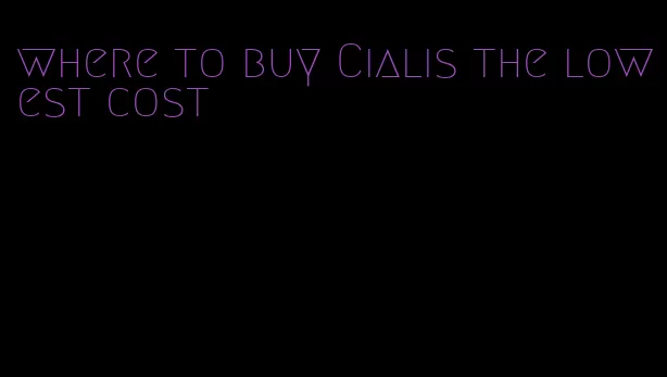 where to buy Cialis the lowest cost