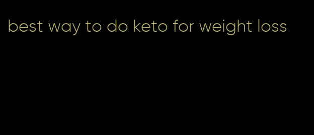 best way to do keto for weight loss