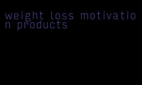 weight loss motivation products