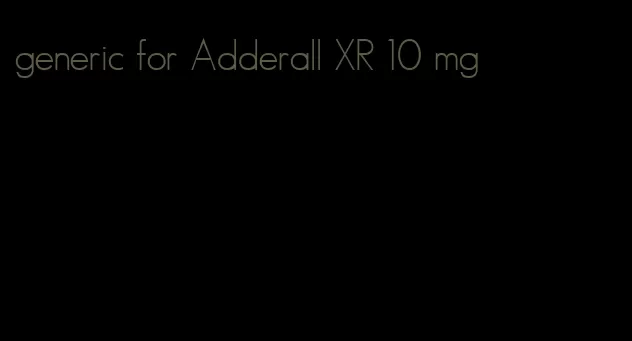 generic for Adderall XR 10 mg